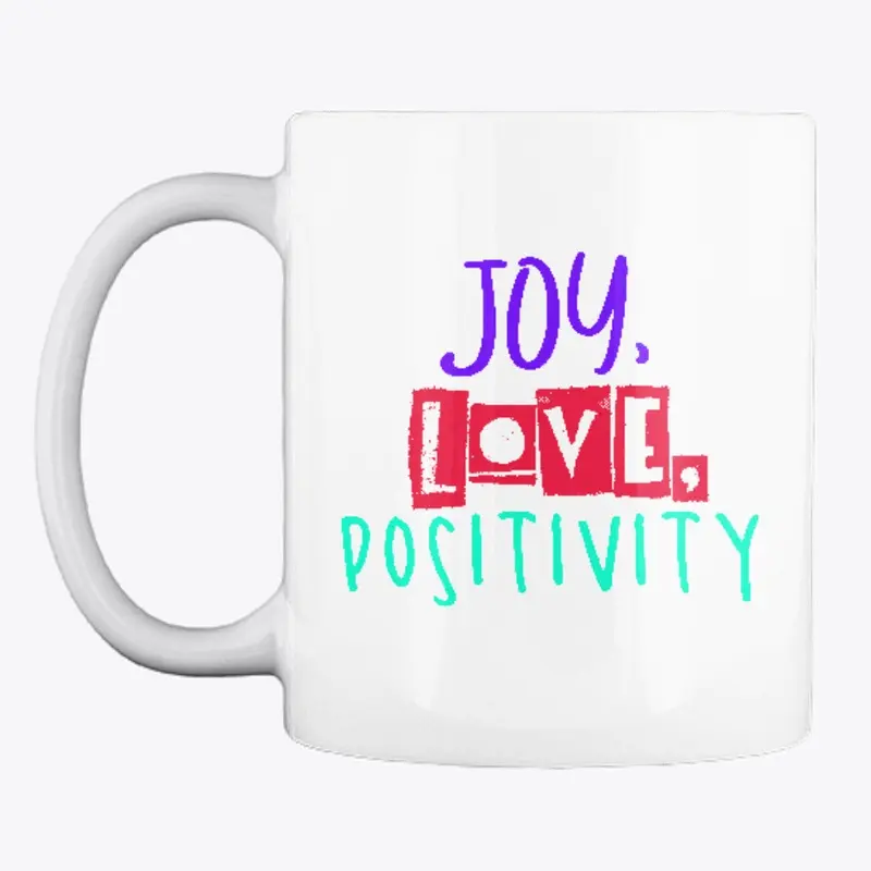 Joy, love, positivity